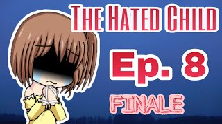 The Hated Child Ep. 8 (FINALE) | Gacha Studio