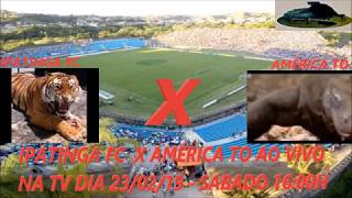 Ipatinga 0 x 1 America TO ao vivo.Links nos comentarios.23/02/19