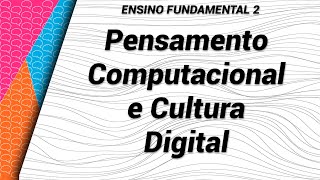 Projeto Pensamento Computacional e Cultura Digital - Ensino Fundamental 2 -