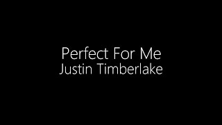 Justin Timberlake || Perfect For Me (Lyrics)