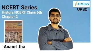 History Chapter 2 for Class 6 & UPSC/CSE | History Class 6 in Hindi/English|@Aimersedu