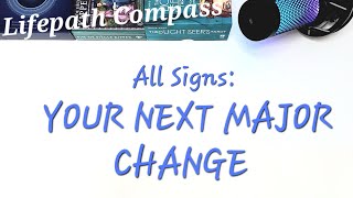 ALL SIGNS: YOUR NEXT MAJOR CHANGE❗️ | Lifepath Compass Tarot (timestamped)