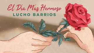 Lucho Barrios | El Día Más Hermoso | Madre Sólo Hay Una (Valses & Boleros) | Music MGP