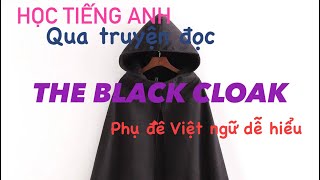 Học tiếng Anh qua truyện đọc THE SPOOKY BLACK CLOAK | Chiếc áo choàng đen ma quái | Phụ đề Việt ngữ