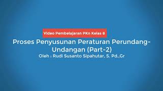 Video Pembelajaran PKn Kelas 8- Proses Penyusunan Peraturan Perundang-Undangan (Part-2)