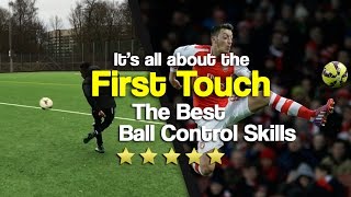 Amazing Ball Control Skills | It's all about the first touch ★