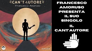 Francesco Amoruso presenta il suo singolo intitolato "Il Cant'autore" - Sound Marino Extra