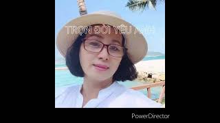 TRỌN ĐỜI YÊU ANH .trình bày : LINH PHAN