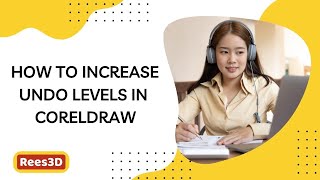 How to Increase Undo Levels in CorelDRAW | Rees3D.com