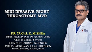 Minimally Invasive Right Thoracotomy Dr Yugal Mishra, Chief Cardiovascular Surgeon, Manipal Hospital