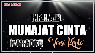 MUNAJAT CINTA - T.R.I.A.D || KARAOKE VERSI DANGDUT KOPLO