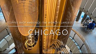 [4K] Downtown Chicago, IL US - Coffee shop ambience: The world’s largest Starbucks