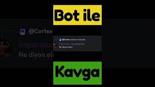 #discord#botu#ile#kavga Türk robot la kavga eden arkadaşım