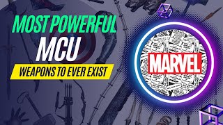 Most Powerful MCU Weapons Ever to Exist