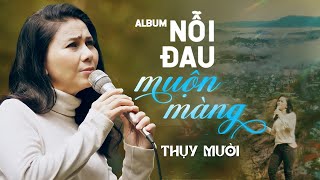 Những Bản Tình Khúc Xưa Bất Hủ Nghe Hoài Không Chán - Tiếng hát THỤY MƯỜI | Album Nỗi Đau Muộn Màng