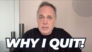 Why I Quit!