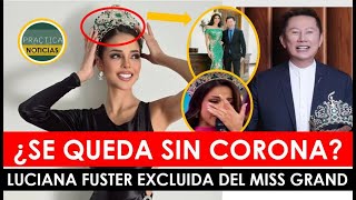 Luciana Fuster excluida de eventos del Miss Grand ¿Qué pasó?