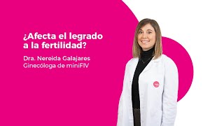 Legrado y fertilidad | Dra. Nereida Galajares, ginecóloga en miniFIV