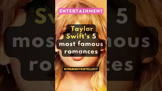 Taylor Swift's 5 most famous romances #taylorswift