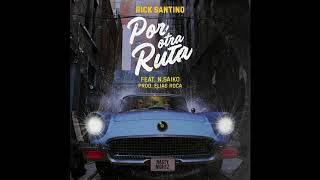 Rick Santino - Por otra ruta Ft. N. Saiko (Audio)