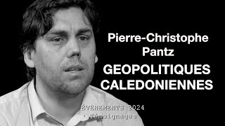 Pierre-Christophe Pantz "Géopolitiques Calédoniennes" Évènements 2024 Témoignages