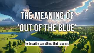 What Does 'Out of the Blue' Mean? |  English for ESL Students