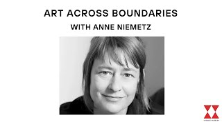 Art Across Boundaries with Anne Niemetz