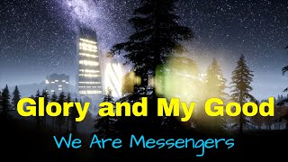 "Your Glory and My Good" by We Are Messenger (with lyrics)