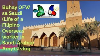 Buhay O.F.W. sa Saudi (Life of an.Overseas Filipino Worker in Saudi Arabia) #my1stvlog