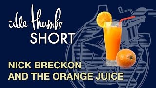 Idle Thumbs Short: Nick Breckon and the Orange Juice