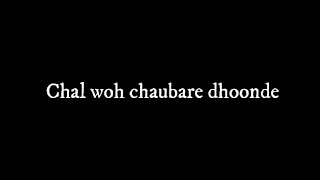 'Chal Wo Chaubare Dhoonde' - Black Screan Status | Falak Tu Lyric | Mohammad Abdullah