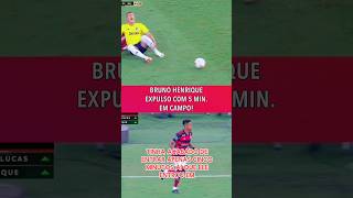 Bruno Henrique,  Expulso com 5 minutos..#Flamengo