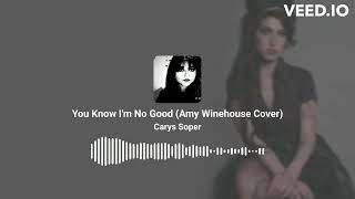 You Know I'm No Good - Amy Winehouse (Cover by Carys)