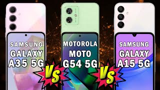 Samsung Galaxy A35 5G vs Motorola Moto G54 5G vs Samsung Galaxy A15 5G