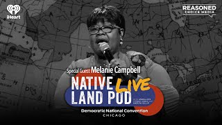 Melanie Campbell on the Power of Being Unapologetically Black this Election Season | Native Land Pod