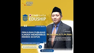 CIMB EDUSHIP FORUM 2020 - Penulisan Publikasi Ilmiah Menembus Indeks Scopus Bersama Dr. Lukman