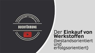 Fibu Folge 13 - Die Buchung von Einkauf und Verbrauch von Werkstoffen (bestands-und verbrauchsor.)