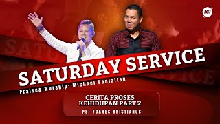 SATURDAY SERVICE | 31 AGS | 18:45 WIB | CERITA PROSES KEHIDUPAN PART 2 | PS. YOANES KRISTIANUS