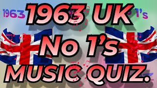 1963 UK No 1s  Music Quiz. All the No 1s from 1963 Name the song from the 10 second intro.