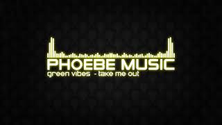 Green Vibes  - Take Me Out | DnB | Phoebe Music