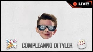 AUGURI TYLER 🎉 Live di Compleanno 🎂