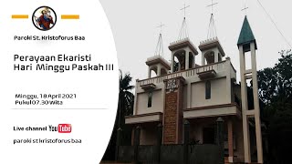 Perayaan Ekaristi Minggu Paskah III, Minggu 18 April 2021 Pkl 07.30 Wita