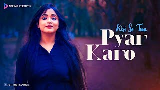 Kisi Se Tum Pyar Karo Cover Song | Kisi Se Tum Pyar Karo Cover Song Female Version | Anurati Roy