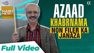 Full Video | Nash News | Azaad Khabarnama | Mazboot Hilani | Non Filer Ka Janaza! Budget 2024 - 2025