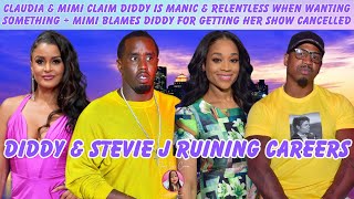 Claudia & Mimi Says Diddy Is Manic & Relentless + Mimi Blames Diddy For Getting Her Show Cancelled