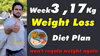 Week 3 17 Kg Weight Loss Diet Plan | 7 Weeks Series | Part 3