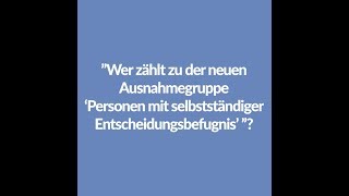 AZG nachgefragt: Wer zählt zur Ausnahmegruppe "Personen mit selbstständiger Entscheidungsbefugnis"?