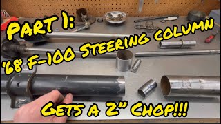 Part 1: Shortening the steering column on the ‘68 F-100-Prepping for the upgraded steering box!