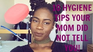 10 Hygiene Tips Your Mom Did NOT Tell You!!!