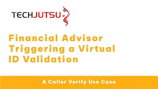 Financial Advisor Triggering a Virtual ID Validation